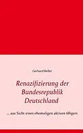 E-Book (epub) Renazifizierung der Bundesrepublik Deutschland von Gerhard Keller