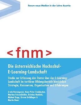 E-Book (epub) Die österreichische Hochschul-E-Learning-Landschaft von Erwin Bratengeyer, Hans-Peter Steinbacher, Martina Friesenbichler