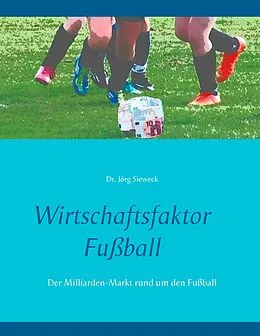 E-Book (epub) Wirtschaftsfaktor Fußball von Jörg Sieweck