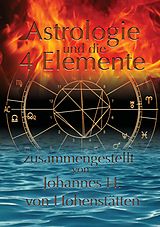 E-Book (epub) Astrologie und die 4 Elemente von Johannes H. von Hohenstätten