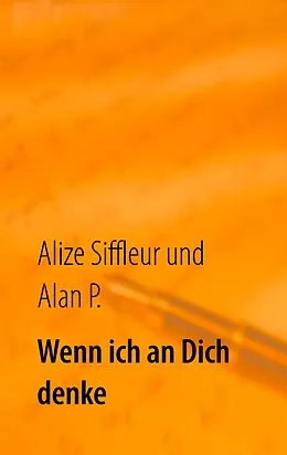 E-Book (epub) Wenn ich an Dich denke von Alize Siffleur, Alan P.
