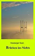 E-Book (epub) Brücken ins Nichts von Sven Heuberger