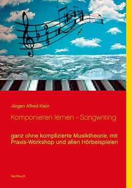 E-Book (epub) Komponieren lernen - Songwriting von Jürgen Alfred Klein