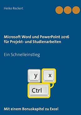 Kartonierter Einband Microsoft Word und PowerPoint 2016 für Projekt- und Studienarbeiten von Heiko Reckert
