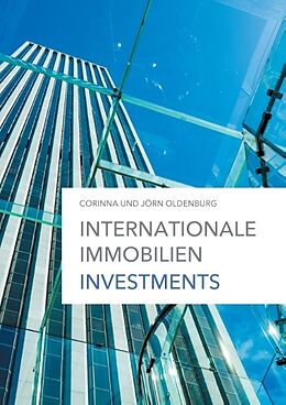 Fester Einband Internationale Immobilien Investments 9/2016 von Corinna Oldenburg, Jörn Oldenburg