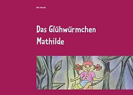E-Book (epub) Das Glühwürmchen Mathilde von Elke Schindel