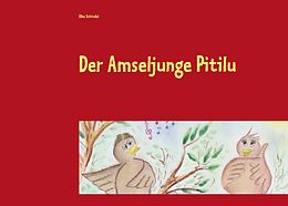 E-Book (epub) Der Amseljunge Pitilu von Elke Schindel