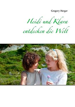 Fester Einband Heidi und Klara entdecken die Welt von Gregory Herger