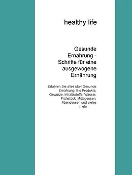 E-Book (epub) Gesunde Ernährung - Schritte für eine ausgewogene Ernährung von Healthy Life
