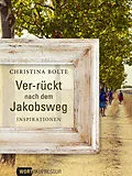 E-Book (epub) Ver-rückt nach dem Jakobsweg von Christina Bolte