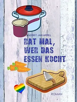 E-Book (epub) Rat mal, wer das Essen kocht von Gerrit Jan Appel
