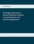 E-Book (pdf) A Database Approach to Group Preference Problems in Social Networks and Geo-Rich Applications von Florian Wenzel