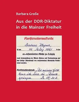 E-Book (epub) Aus der DDR-Diktatur in die Mainzer Freiheit von Barbara Große