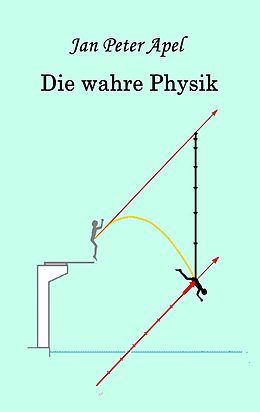 E-Book (epub) Die wahre Physik von Jan Peter Apel