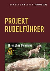 E-Book (epub) Hundeschweiger Projekt Rudelführer von Bernhard Kainz