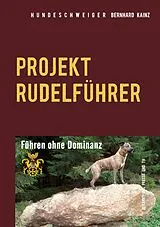 E-Book (epub) Hundeschweiger Projekt Rudelführer von Bernhard Kainz