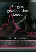 E-Book (epub) Ein ganz gewöhnliches Leben von Günter Schnelle
