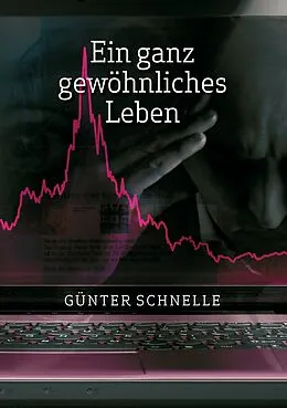E-Book (epub) Ein ganz gewöhnliches Leben von Günter Schnelle