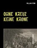 E-Book (epub) Ohne Kreuz keine Krone von William Penn
