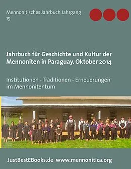 E-Book (epub) Jahrbuch für Geschichte und Kultur der Mennoniten in Paraguay. Jahrgang 15 Oktober 2014 von 