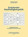 E-Book (epub) Evolutionäre Nachhaltigkeitspolitik von Arnim Bechmann, Matthias Steitz