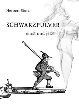 E-Book (epub) Schwarzpulver einst und jetzt von Herbert Stutz