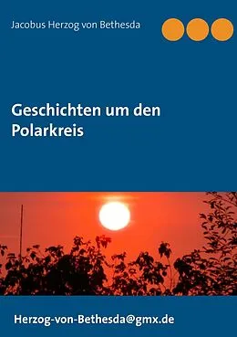E-Book (epub) Geschichten um den Polarkreis von Jacobus Herzog von Bethesda