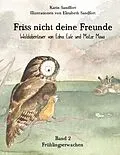 E-Book (epub) Friss nicht deine Freunde - Frühlingserwachen von Karin Sandfort, Elisabeth Sandfort