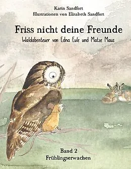 E-Book (epub) Friss nicht deine Freunde - Frühlingserwachen von Karin Sandfort, Elisabeth Sandfort