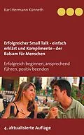 E-Book (epub) Erfolgreicher Small Talk - einfach erklärt / Komplimente - der Balsam für Menschen von Karl Hermann Künneth