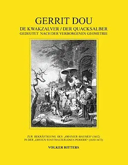 E-Book (epub) Gerrit Dou - De Kwakzalver / Der Quacksalber, gedeutet nach der verborgenen Geometrie von Volker Ritters