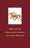 E-Book (epub) Indianer hatten kein Smartphone von Rüdiger Schneider