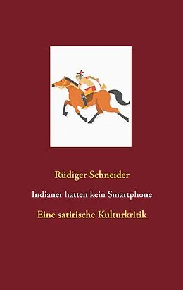 E-Book (epub) Indianer hatten kein Smartphone von Rüdiger Schneider