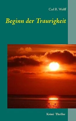 E-Book (epub) Beginn der Traurigkeit von Carl R. Wolff