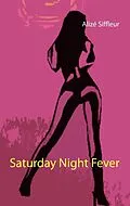 E-Book (epub) Saturday Night Fever von Alizé Siffleur