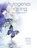 E-Book (epub) Autogenes Training von Katja Fiona Graf