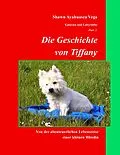 E-Book (epub) Die Geschichte von Tiffany von Shawn Ayahuasca Vega
