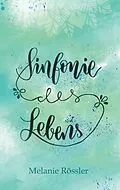 E-Book (epub) Sinfonie des Lebens von Melanie Rössler