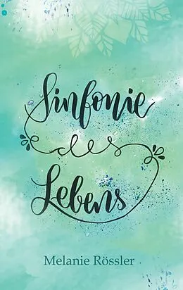 E-Book (epub) Sinfonie des Lebens von Melanie Rössler