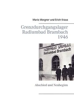 E-Book (epub) Grenzdurchgangslager Radiumbad Brambach 1946 von Mario Morgner, Erich Kraus