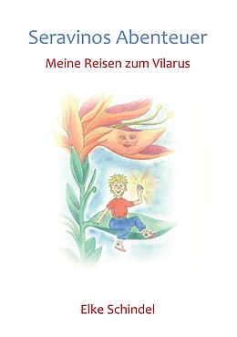E-Book (epub) Seravinos Abenteuer - Meine Reisen zum Vilarus von Elke Schindel
