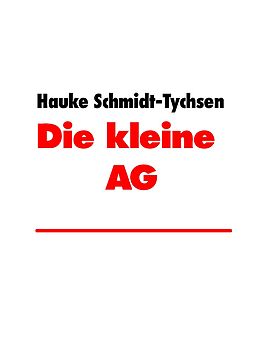 E-Book (epub) Die kleine AG von Hauke Schmidt-Tychsen