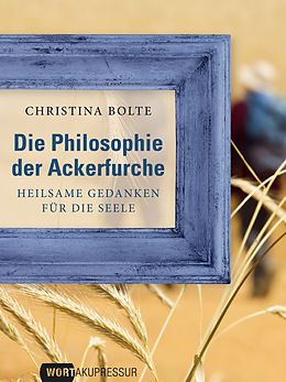 E-Book (epub) Die Philosophie der Ackerfurche von Christina Bolte