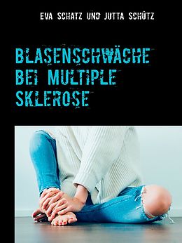 E-Book (epub) Blasenschwäche bei Multiple Sklerose von Eva Schatz, Jutta Schütz