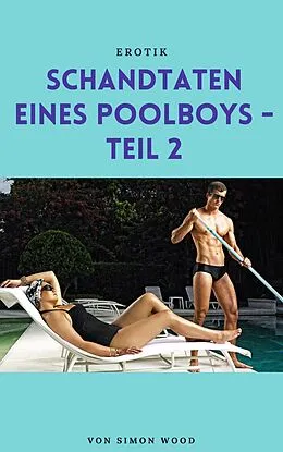 E-Book (epub) Schandtaten eines Poolboys - Teil 2 von Simon Wood