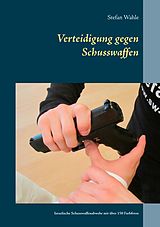 E-Book (epub) Verteidigung gegen Schusswaffen von Stefan Wahle