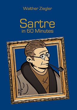 E-Book (epub) Sartre in 60 Minutes von Walther Ziegler