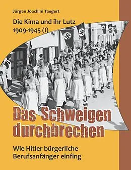 E-Book (epub) Die Kima und ihr Lutz 1909-1945 (I): Das Schweigen durchbrechen von Jürgen Joachim Taegert