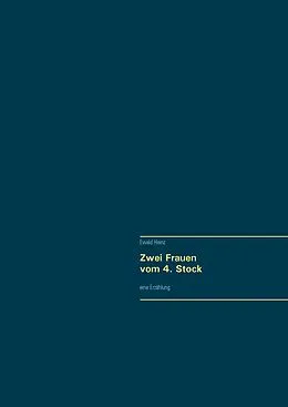 E-Book (epub) Zwei Frauen vom 4 Stock von Ewald Heinz