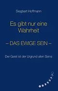 E-Book (epub) Es gibt nur eine Wahrheit von Siegbert Hoffmann